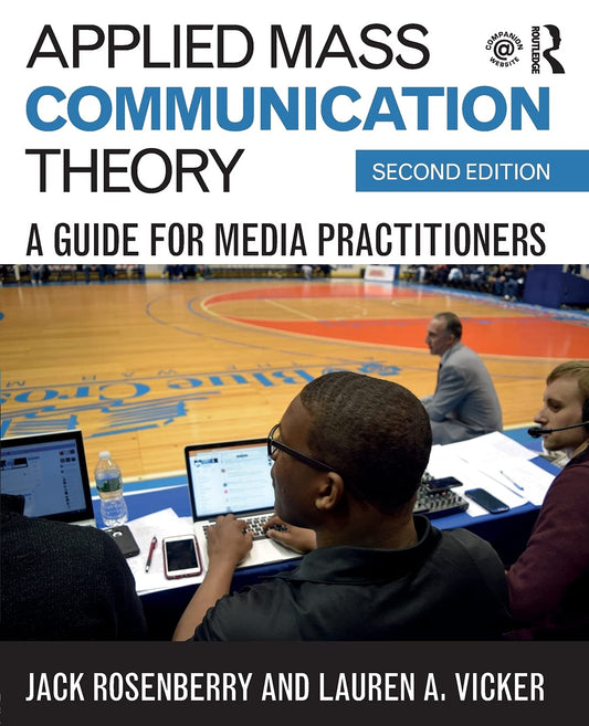 APPLIED MASS COMMUNICATION THEORY: A GUIDE FOR  MEDIA PRACTITIONERS (SECOND EDITION)