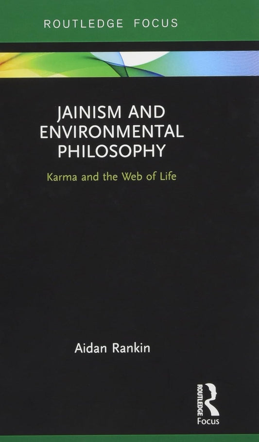 JAINISM AND ENVIRONMENTAL PHILOSOPHY: KARMA AND THE WEB OF LIFE