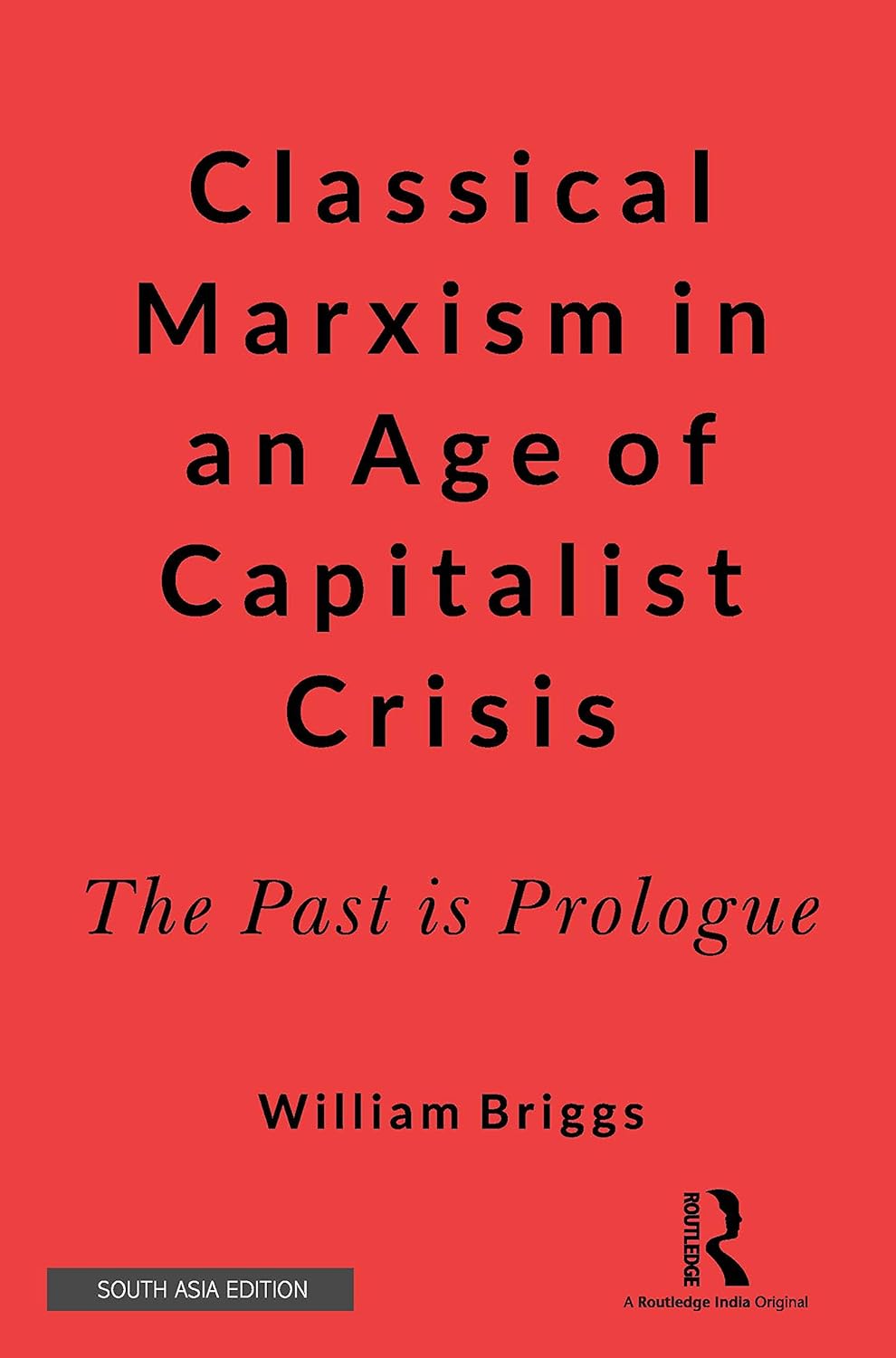 CLASSICAL MARXISM IN AN AGE OF CAPITALIST CRISIS: THE PAST IS PROLOGUE