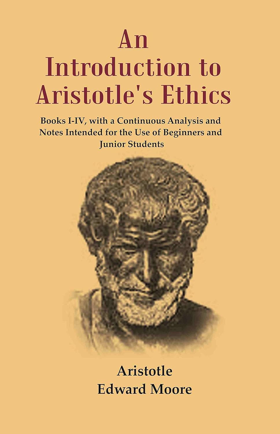 An Introduction to Aristotle's Ethics: Books I-IV, with a Continuous Analysis and Notes Intended for the Use of Beginners and Junior Students  - Paperback