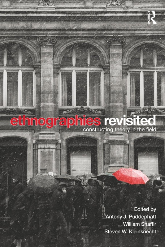 ETHNOGRAPHIES REVISITED: CONSTRUCTING THEORY IN THE FIELD