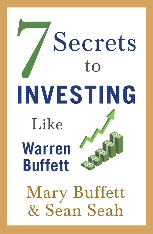 7 SECRETS TO INVESTING LIKE WARREN BUFFETT, MARY BUFFETT
