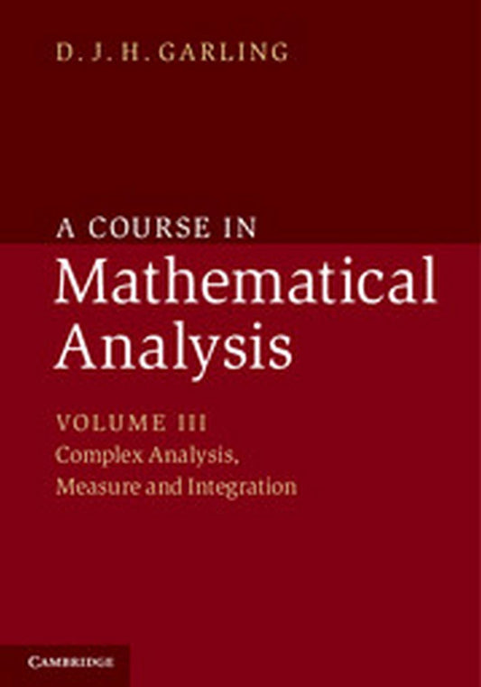 COURSE IN MATHEMATICAL ANALYSIS VOLUME. III, COMPLEX ANALYSIS, MEASURE AND INTEGRATION
