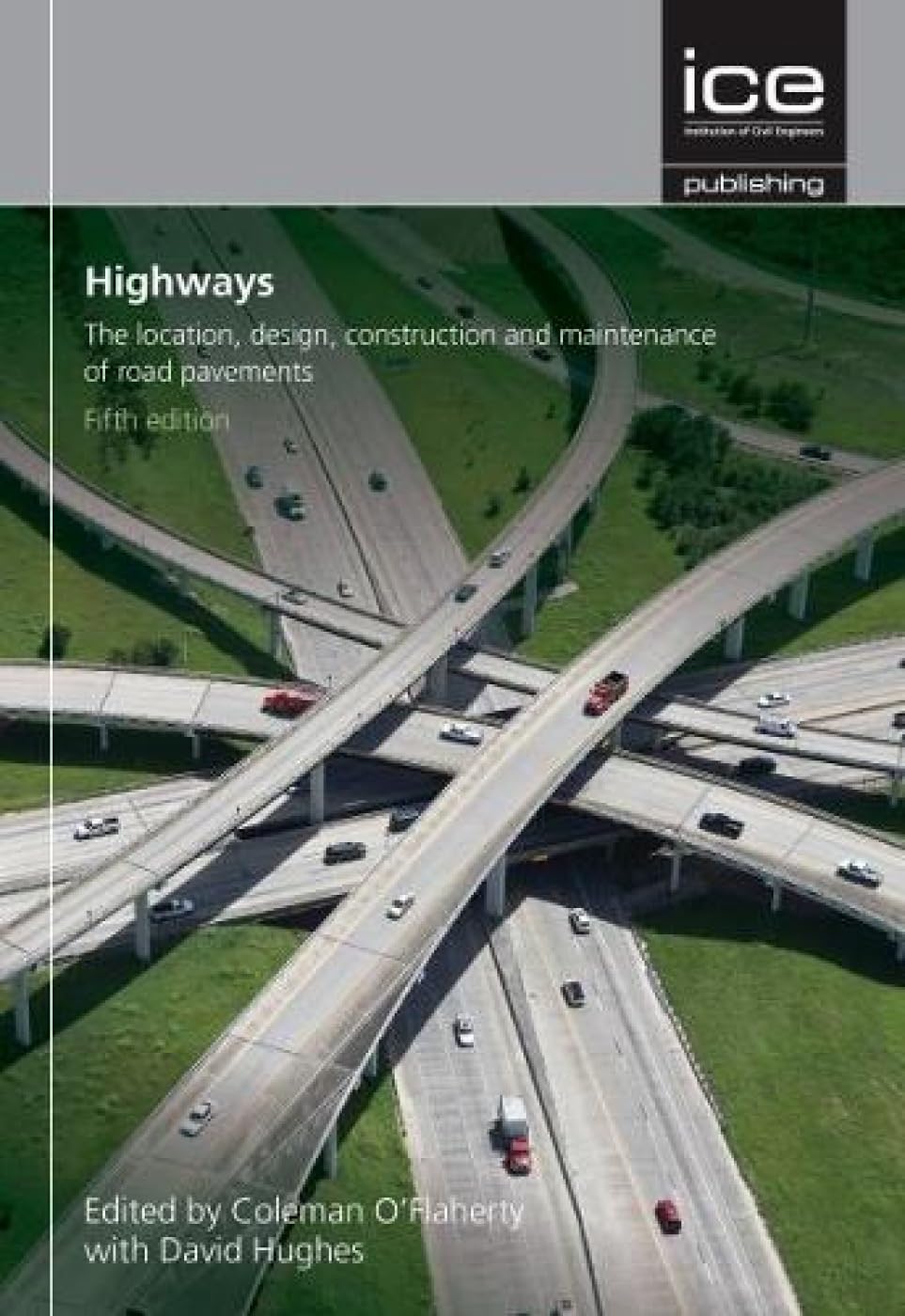 HIGHWAYS : THE LOCATION, DESIGN, CONSTRUCTION AND MAINTENANCE OF ROAD PAVEMENTS, 5TH EDN