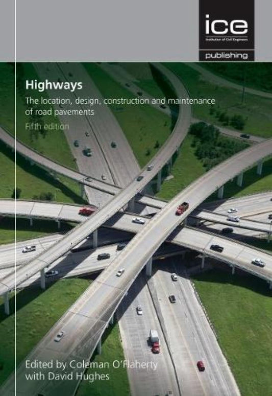 HIGHWAYS : THE LOCATION, DESIGN, CONSTRUCTION AND MAINTENANCE OF ROAD PAVEMENTS, 5TH EDN