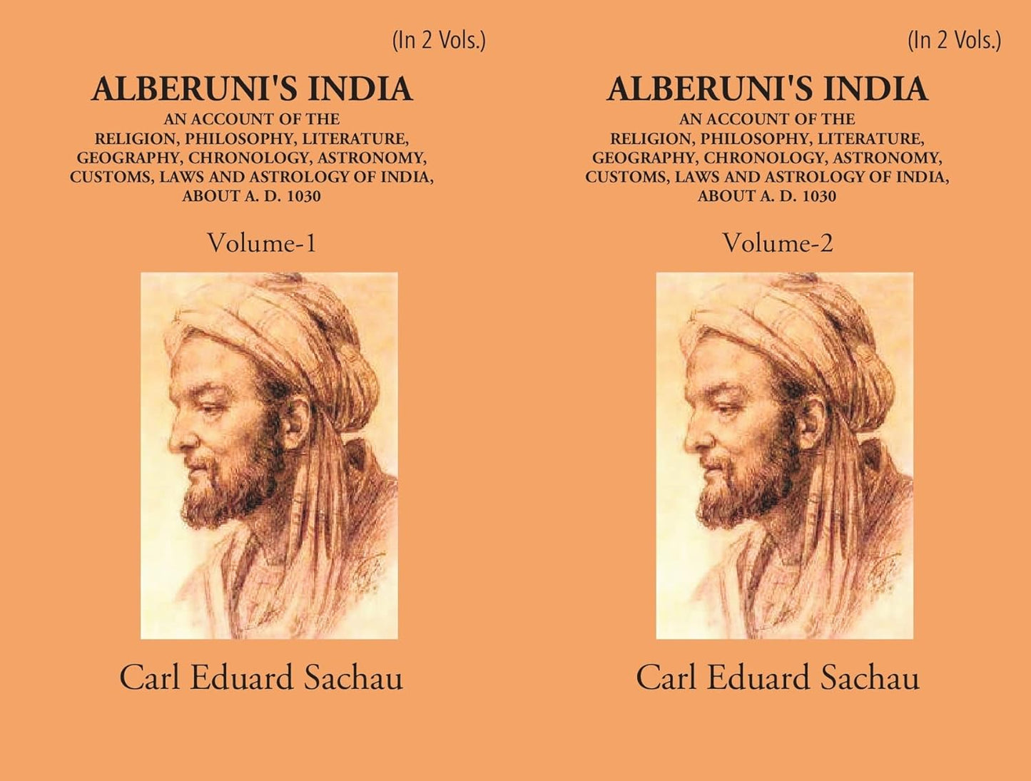 Alberuni's India An Account Of The Religion, Philosophy, Literature, Geography, Chronology, Astronomy, Customs, Laws And Astrology Of India About A.D. 1030 - PB . 2 VOL SET