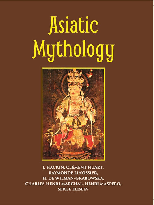 Asiatic Mythology A Detailed Description And Explanation Of The Mythologies Of All The Great Nations Of Asia - PB