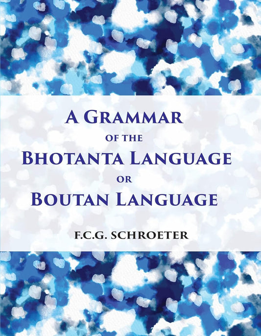 A Grammar Of The Bhotanta, Or Boutan Language - PAPERBACK