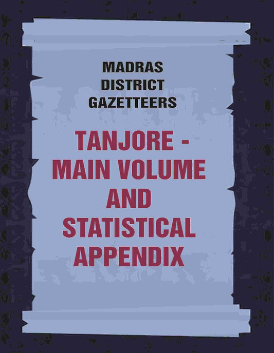Madras District Gazetteers: Tanjore: Main Volume and Statistical Appendix 19TH , VOL 1ST & 2 ND  -PAPERBACK