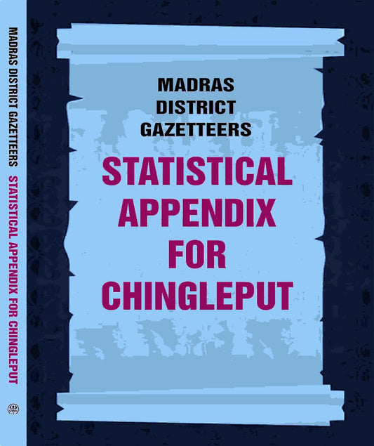 Madras District Gazetteers: Statistical Appendix For Chingleput  4TH  -PAPERBACK