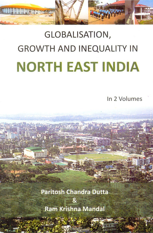 Globalisation, Growth and Inequality in North East India 2 VOLS. - Hardcover