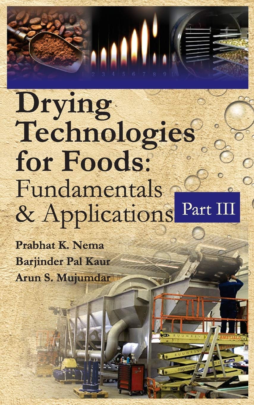 Drying Technologies for Foods: Fundamentals & Applications: Part III