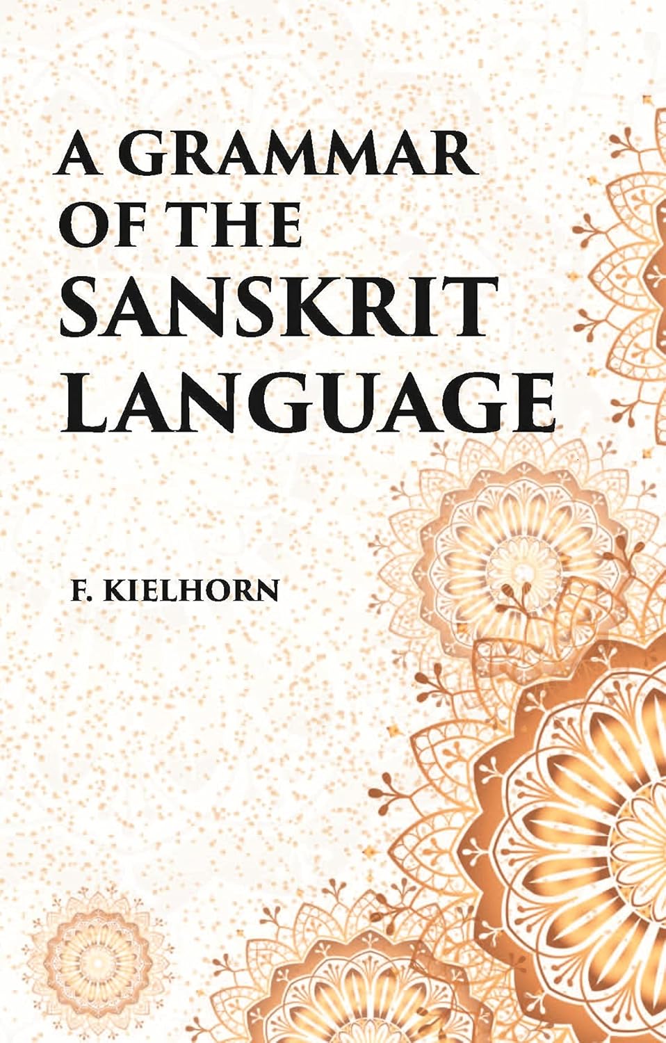 A GRAMMAR OF THE SANSKRIT LANGUAGE - HB