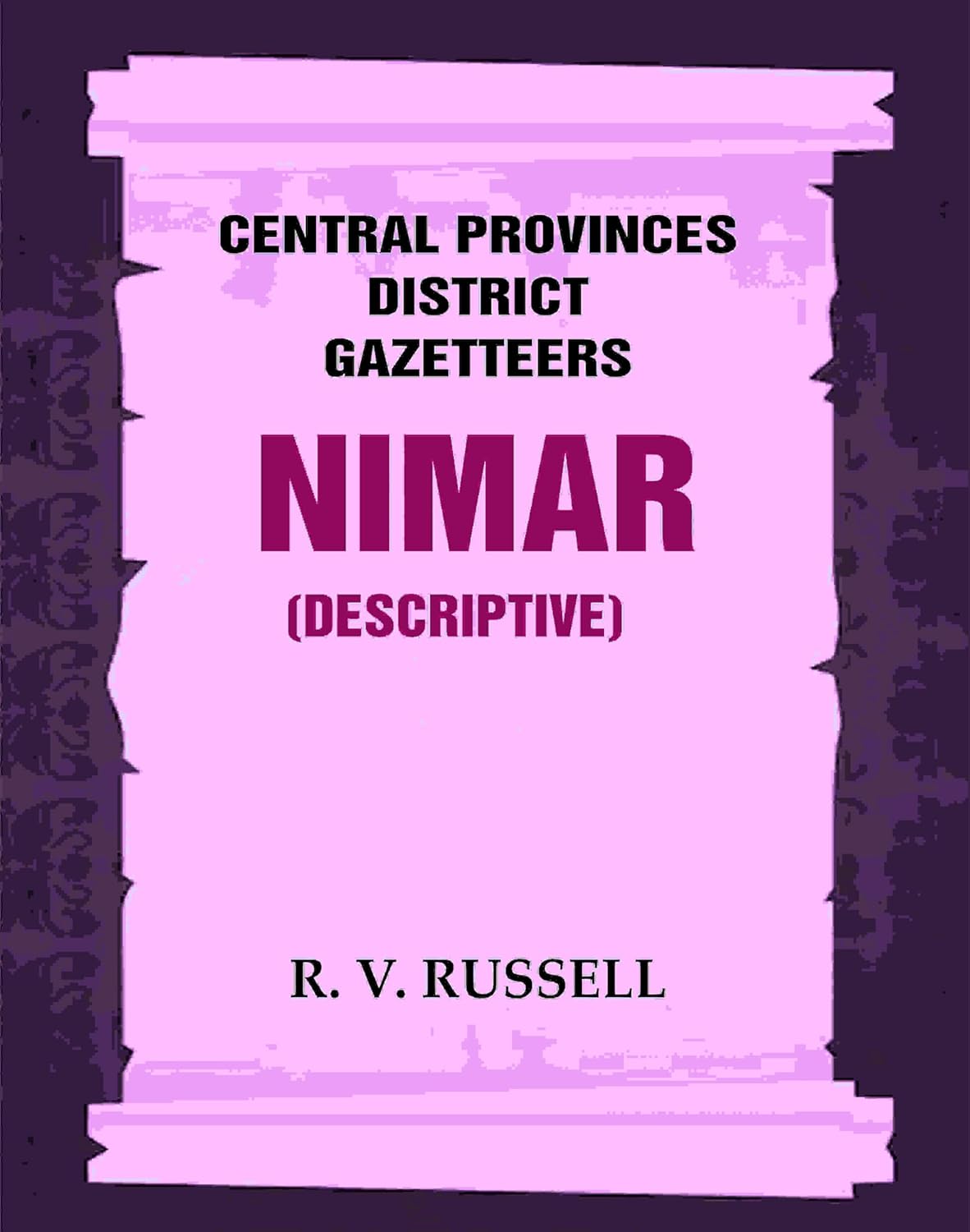 Central Provinces District Gazetteers: Nimar (Descriptive) 18th, Vol. A  - Paperback