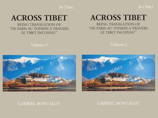 Across Tibet Being A Translation Of “De Paris Au Tonkin A Travers Letibet Inconnu,” - PB , 2 VOL SET