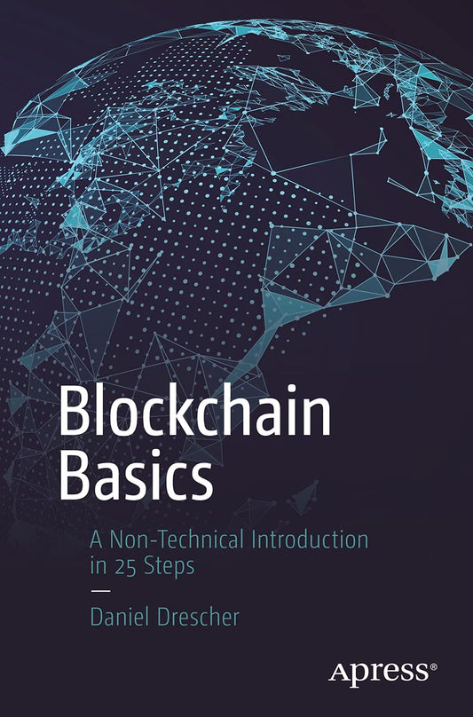 BLOCKCHAIN BASICS: A NON-TECHNICAL INTRODUCTION IN 25 STEPS