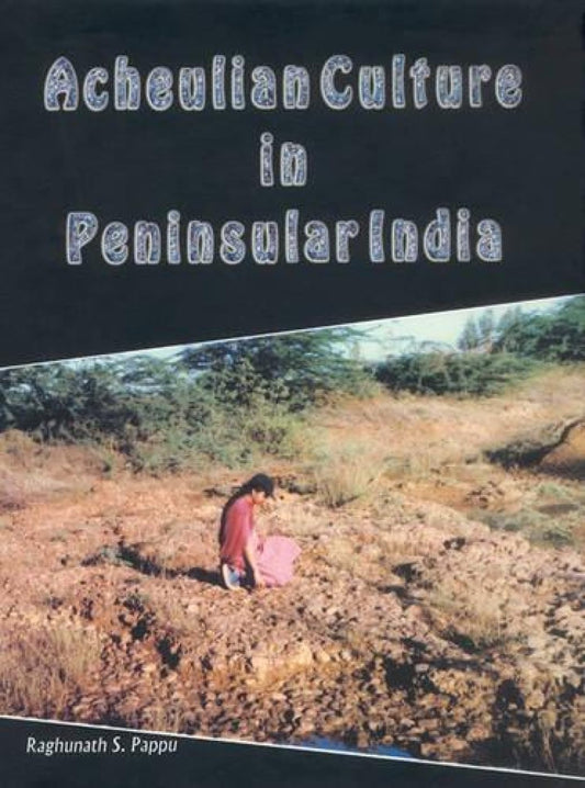 Acheulian Culture in Peninsular India -Hardcover