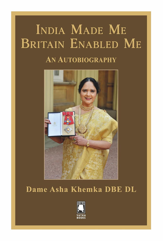 India Made Me Britain Enabled Me: An Autobiography