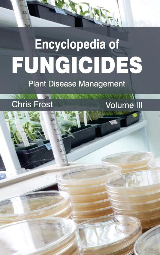 Encyclopaedia of Fungicides Vol 3: Plant Disease Management