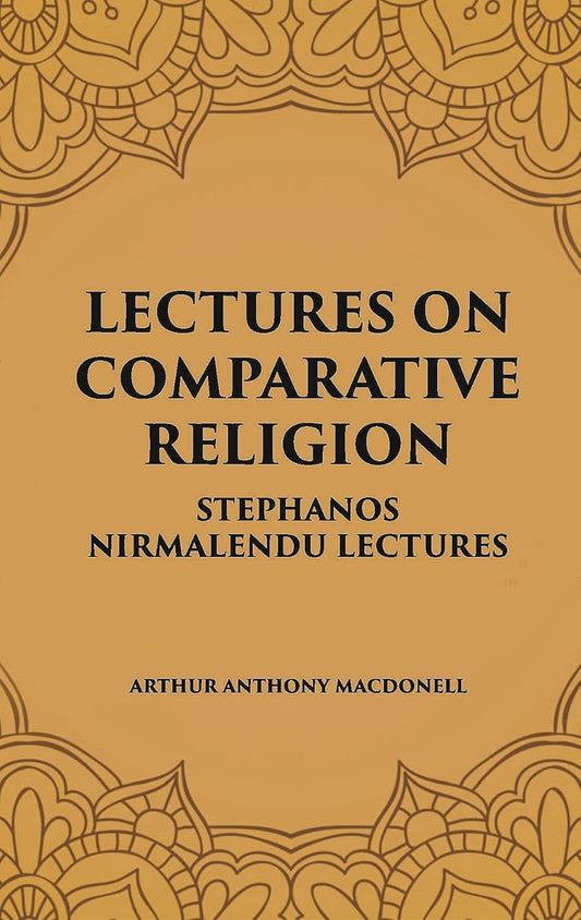 LECTURES ON COMPARATIVE RELIGION: STEPHANOS NIRMALENDU LECTURES - HB