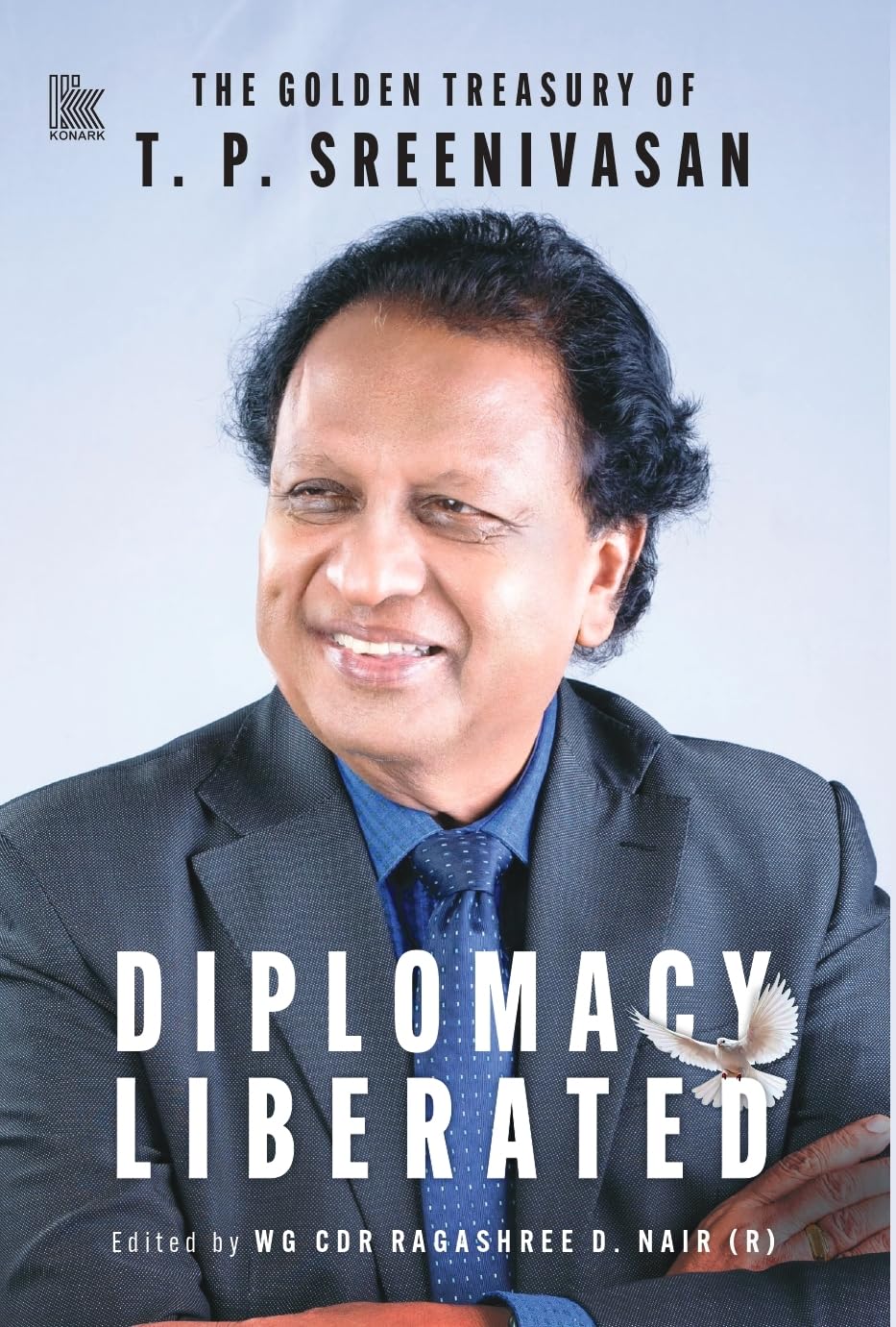Diplomacy Liberated : The Golden Treasury of T.P. Sreenivasan (PB)