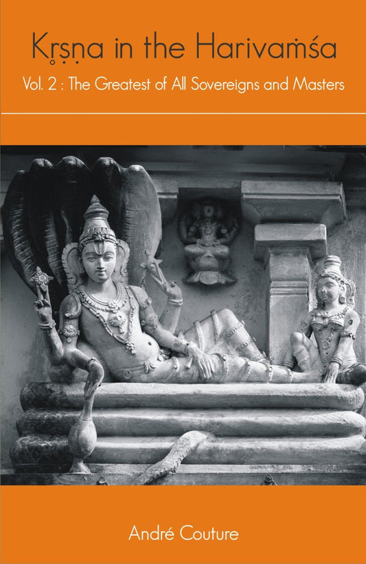 Krishna in the Harivamsha — Vol. 2 : The Greatest of All Sovereigns and Masters - Hardcover