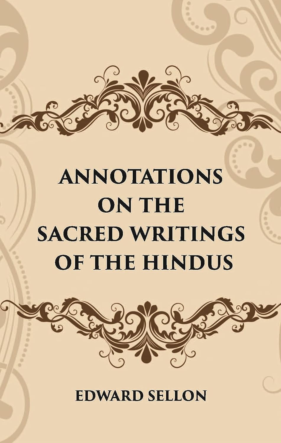 ANNOTATIONS ON THE SACRED WRITINGS OF THE HINDUS - HB