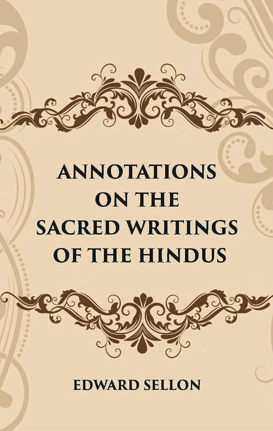 ANNOTATIONS ON THE SACRED WRITINGS OF THE HINDUS - HB