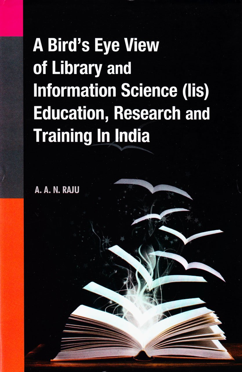 A Bird’s Eye View of Library and Information Science Education, Research Training In India, 2014