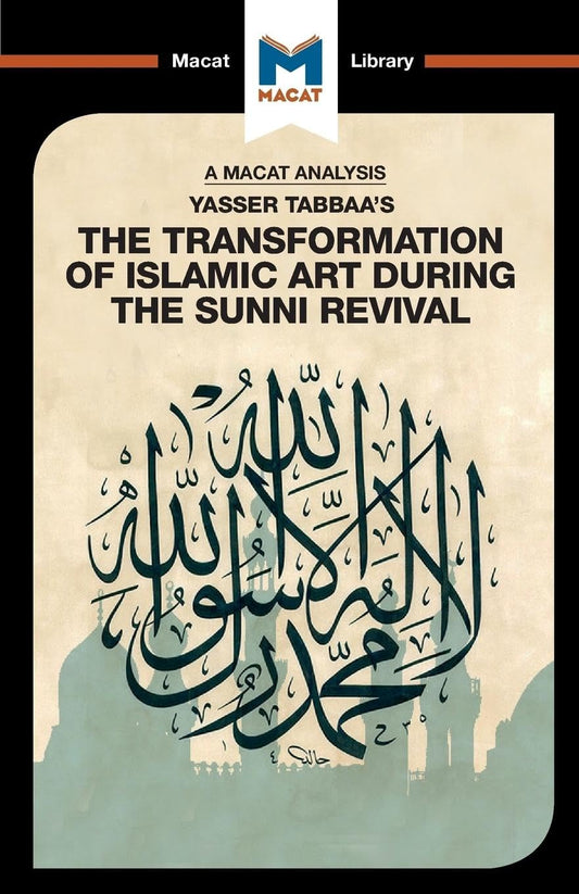 AN ANALYSIS OF YASSER TABBAA'S: THE TRANSFORMATION OF ISLAMIC ART DURING THE SUNNI REVIVAL