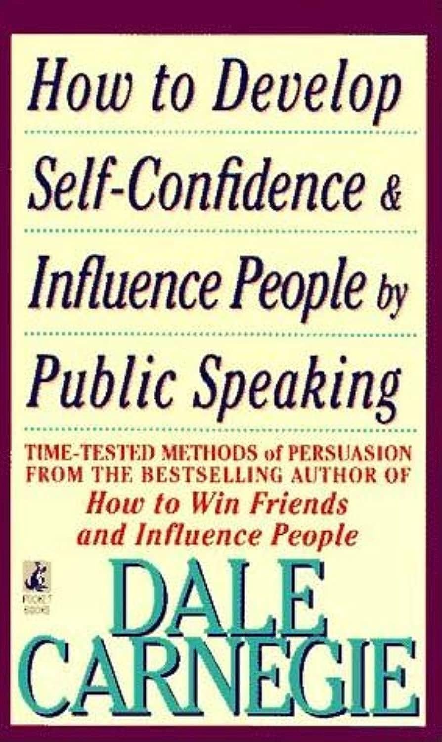 HOW TO DEVELOP SELF CONFIDENCE & INFLUENCE PEOPLE, DALE CARNEGIE