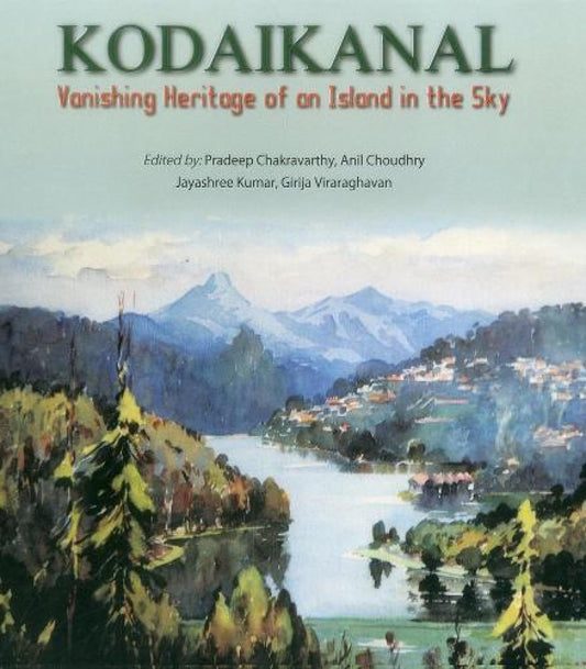 Kodaikanal Vanishing Heritage of an Island in the Sky