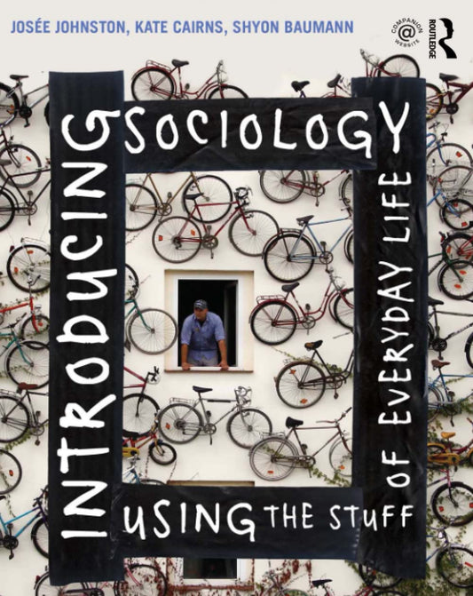 INTRODUCING SOCIOLOGY USING THE STUFF OF EVERYDAY LIFE