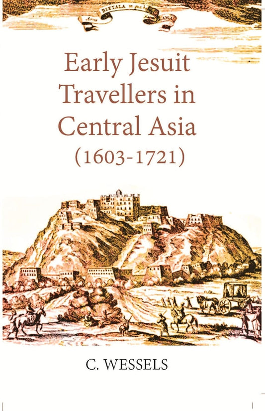 Early Jesuit Travellers In Central Asia 1603-1721