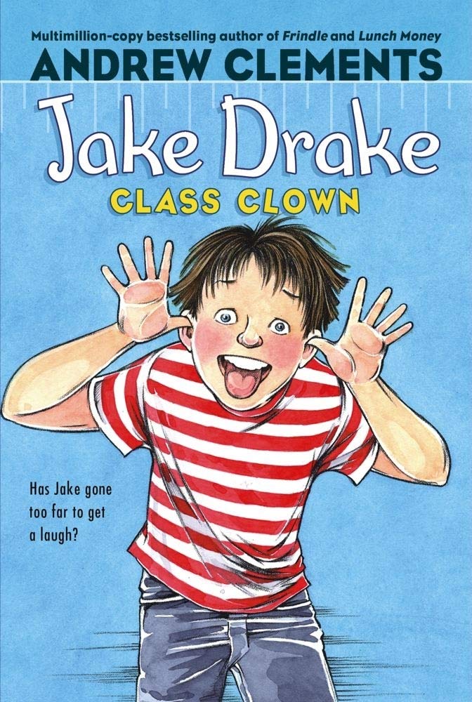 JAKE DRAKE, CLASS CLOWN, ANDREW CLEMENTS