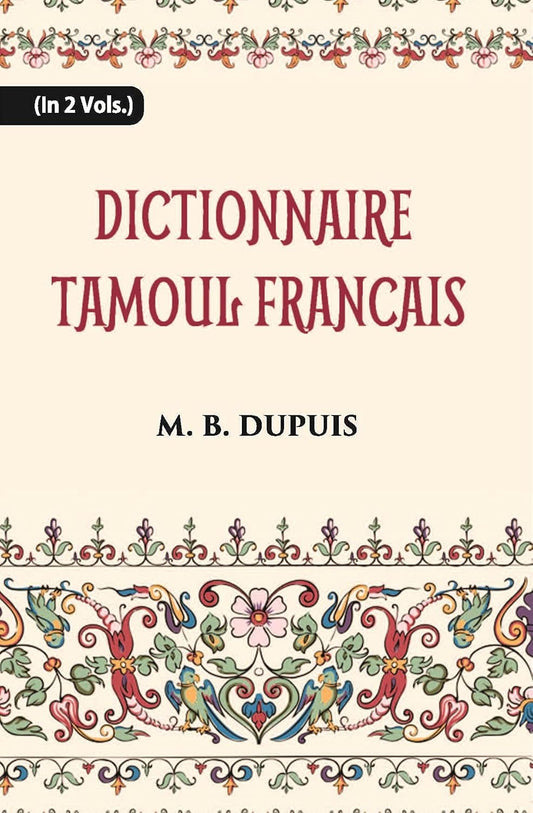 Dictionnaire Tamoul-Francais, Par Deux Missionnaires Apostoliques De La Congregation Des Missions-Etrangeres - PAPERBACK , VOL -1