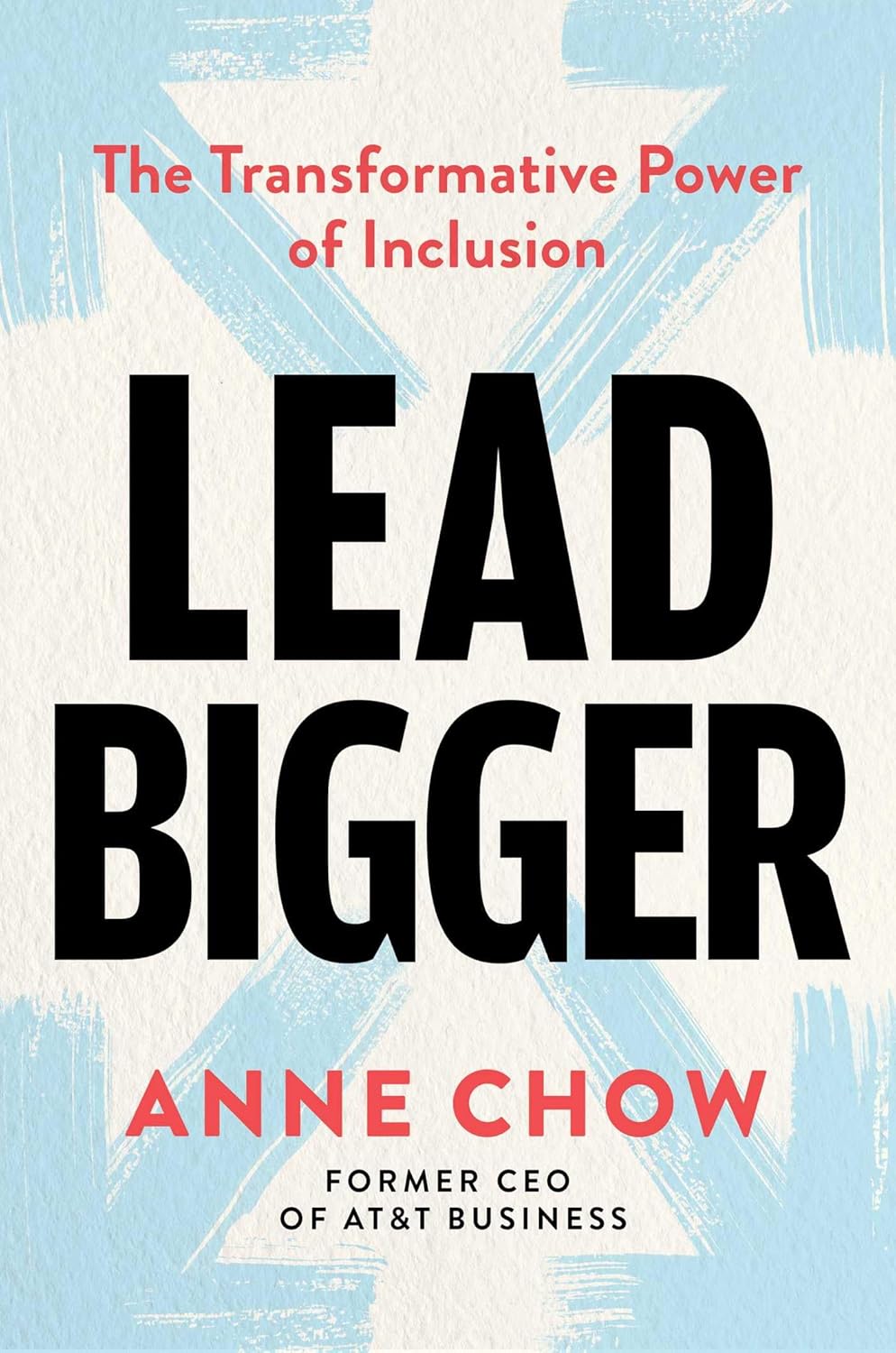 LEAD BIGGER, ANNE CHOW