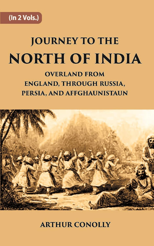 Journey To The North Of India, Overland From England, Through Russia, Persia, And Affghaunistaun - PAPERBACK , VOL -2