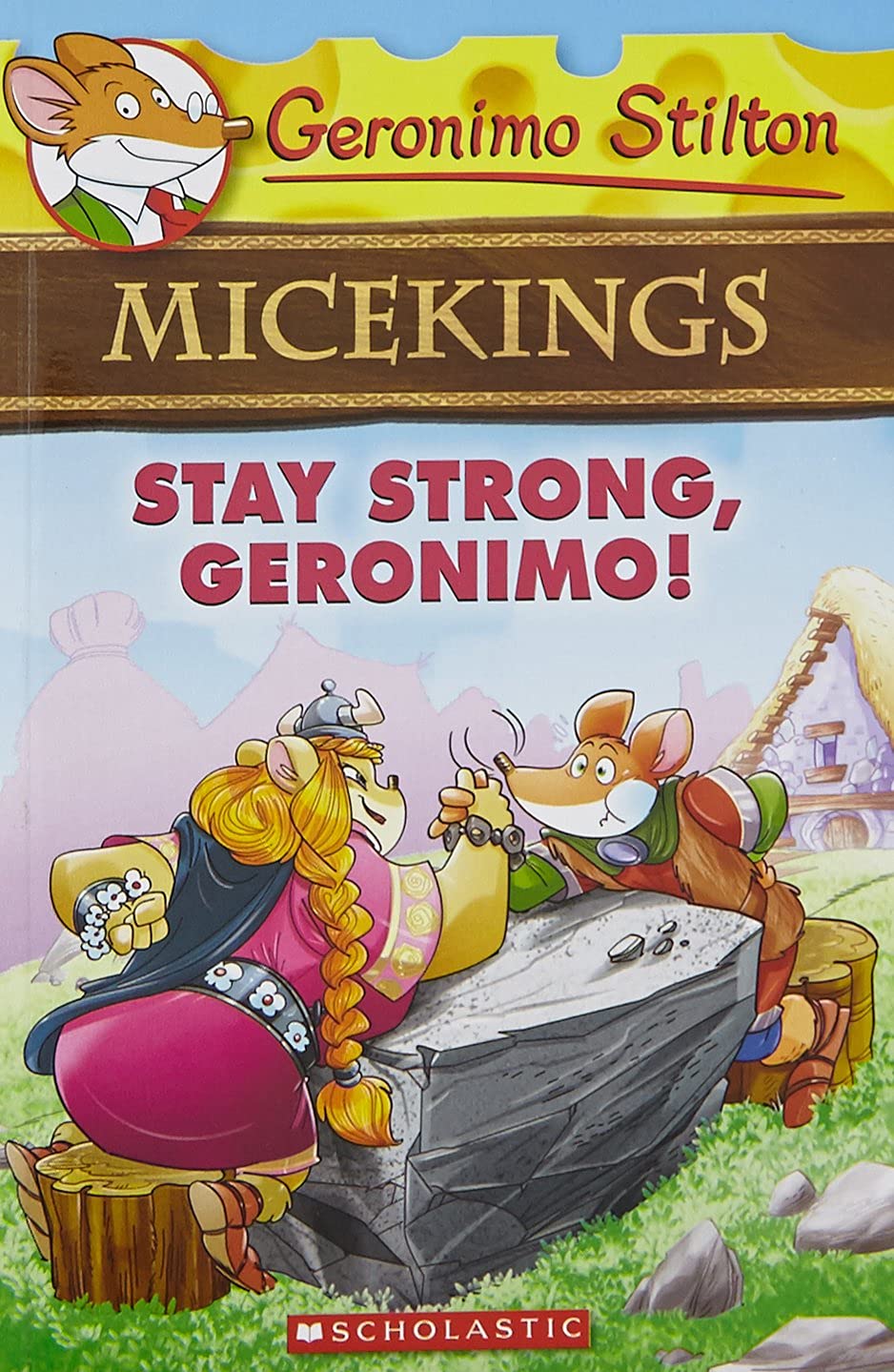 GERONIMO STILTON - MICEKINGS#04 STAY STRONG, GERONIMO!