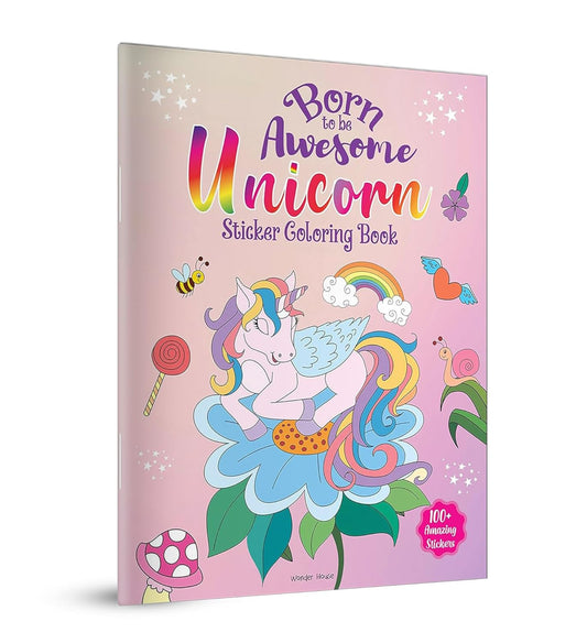 Born To Be Awesome Unicorn - Sticker Coloring Book With 100+ Stickers: Fun Activity Book For Childre