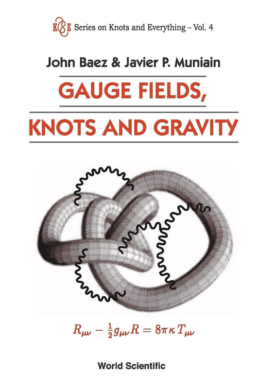 GAUGE FIELDS, KNOTS AND GRAVITY: 4 (Series on Knots & Everything) Paperback