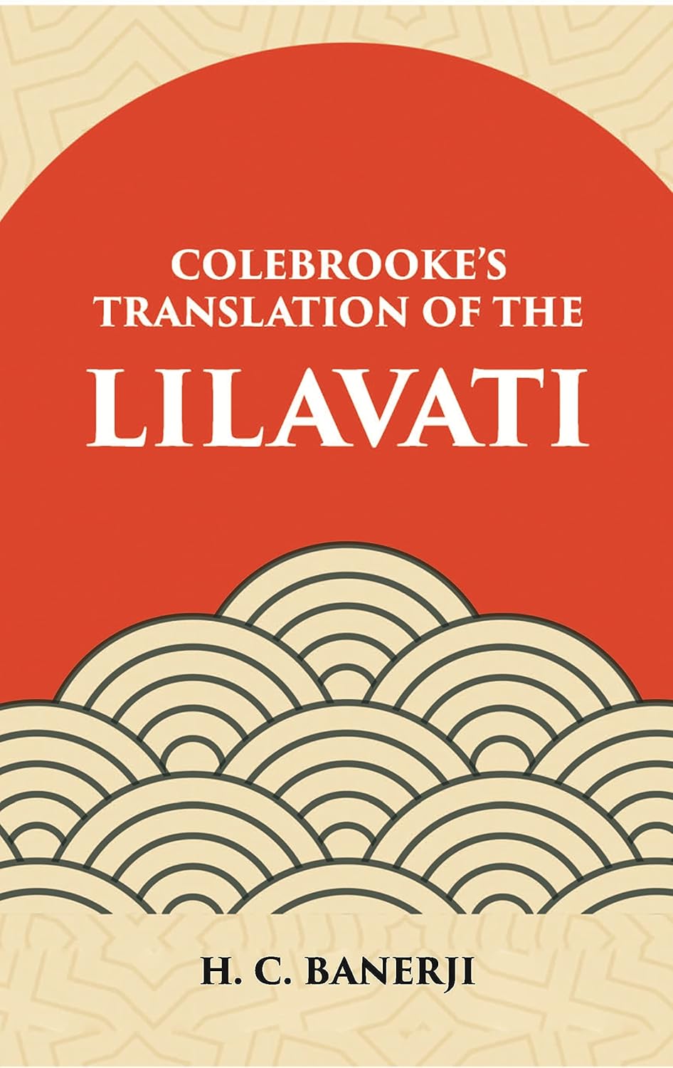 Lilavati - Colebrooke's Translation of the Standard work on Hindu Mathmatics - PAPERBACK