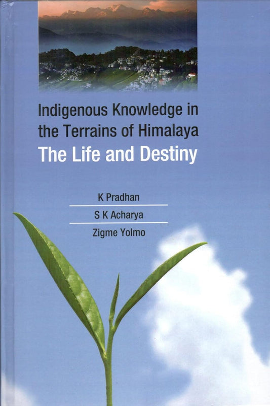 Indigenous Knowledge in the Terrains of Himalaya: The Life and Destiny