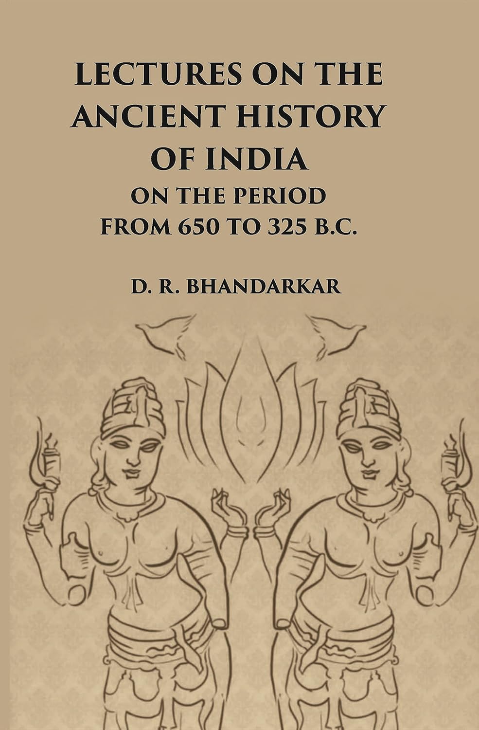 Lectures On The Ancient History Of India: On The Period From 650 To 325 B.C. - HARDCOVER