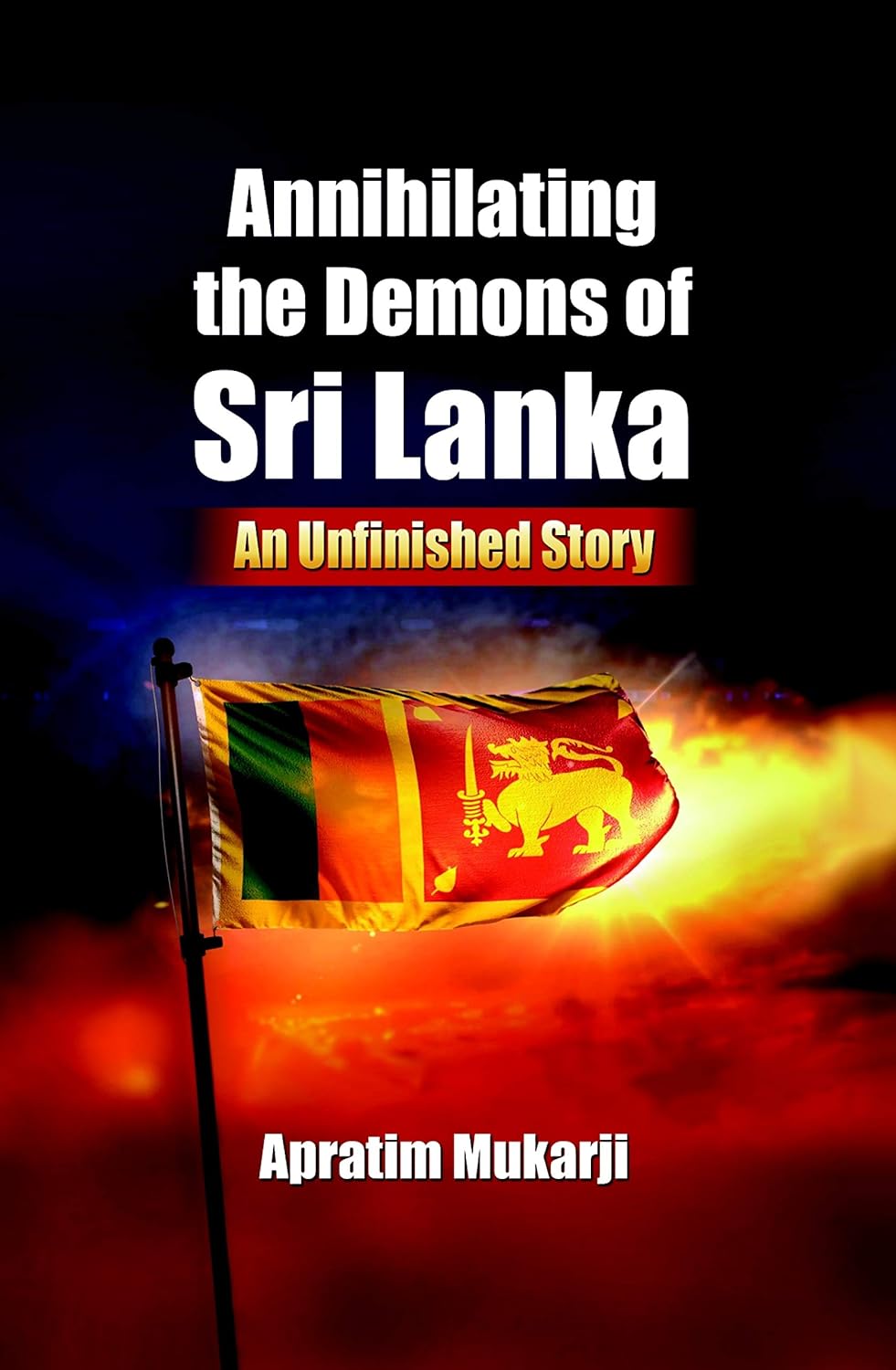 Annihilating the Demons of Sri Lanka:
An Unfinished Story