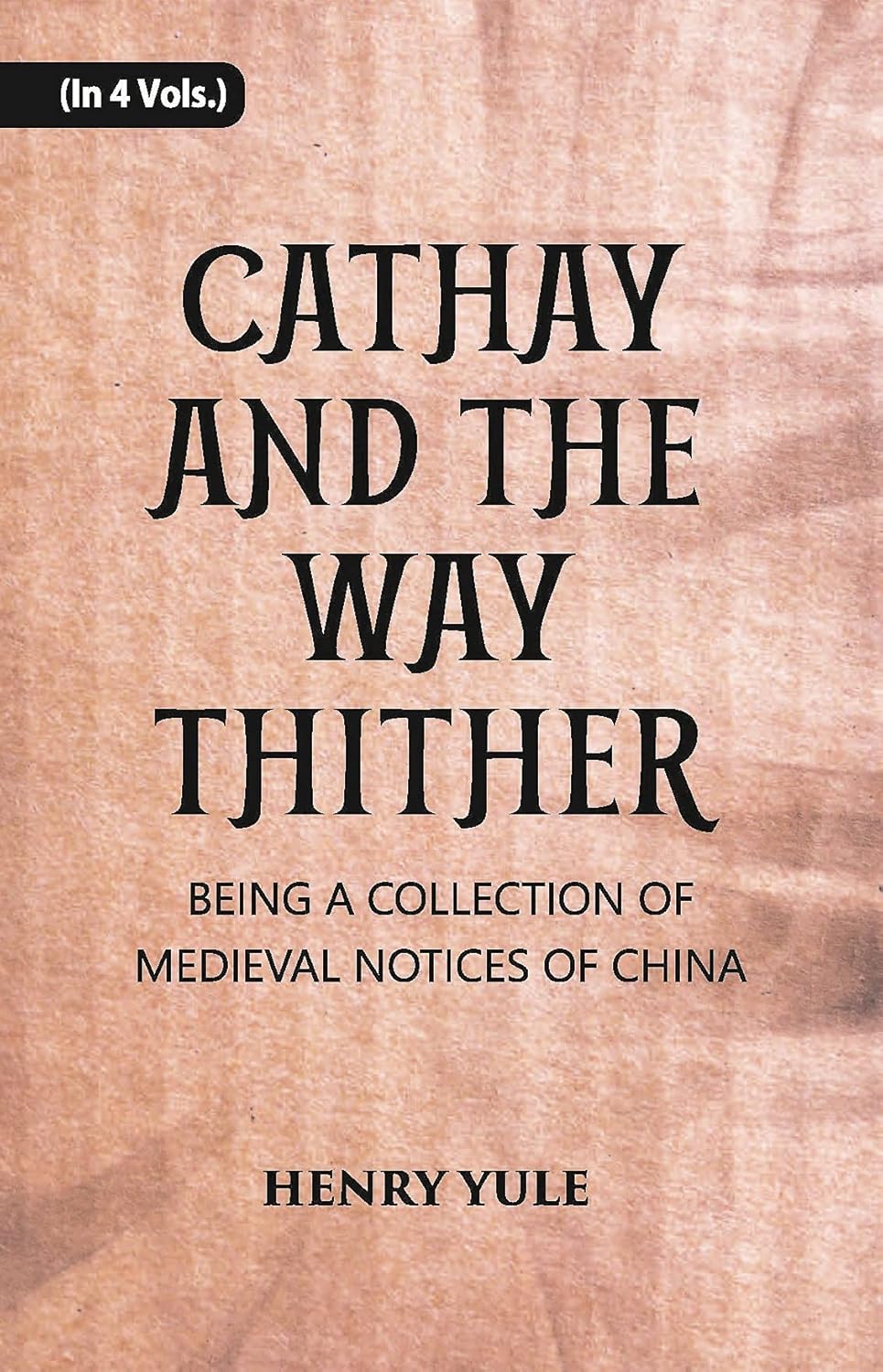 Cathay And The Way Thither: Being A Collection Of Medieval Notices Of China - PAPERBACK , VOL -1