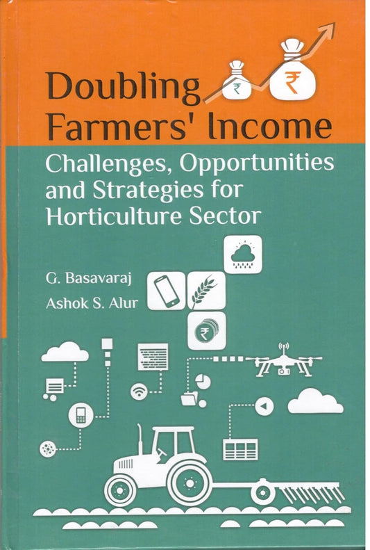 Doubling Farmers Income: Challengs Opportunities and Strategies for Horticulture Sector