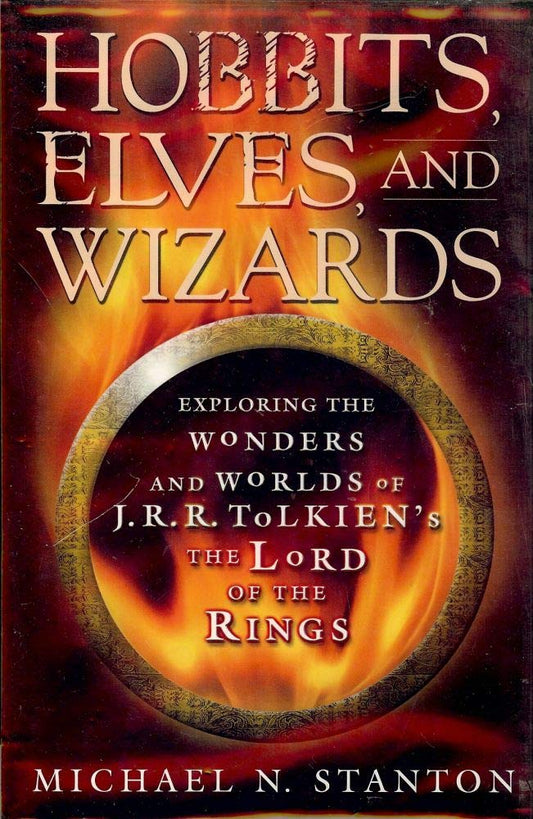 HOBBITS, ELVES, AND WIZARDS; EXPLORING THE WONDERS AND WORLDS OF J. R. R. TOLKIEN'S THE LORD OF THE RINGS