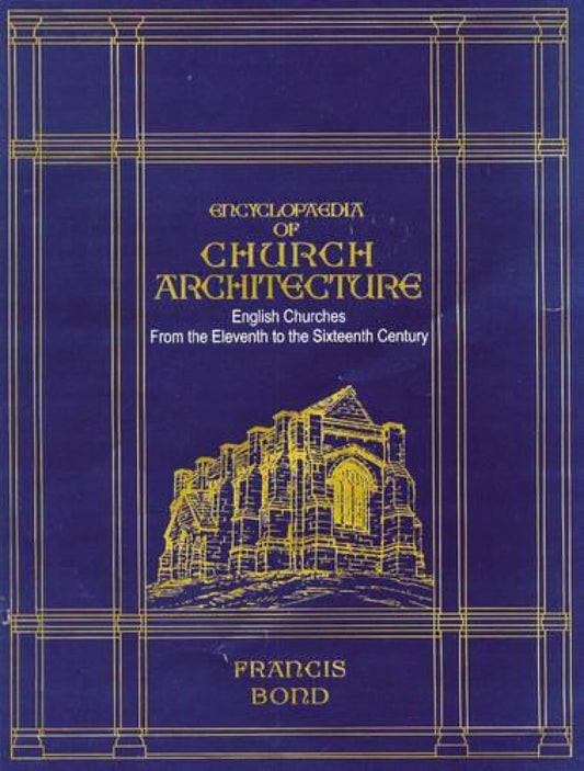 Encyclopaedia of CHURCH ARCHITECTURE : English Churches from the Eleventh to Sixteenth Century   (Set of 2 Vols.)  - Hardcover