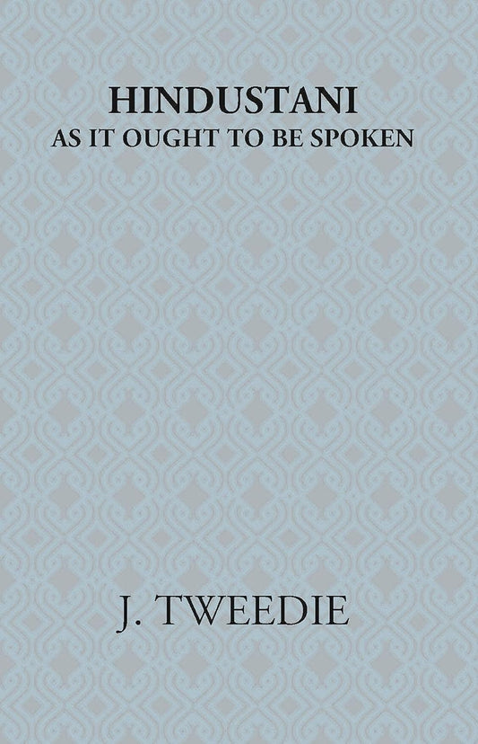 Hindustani: As It Ought To Be Spoken